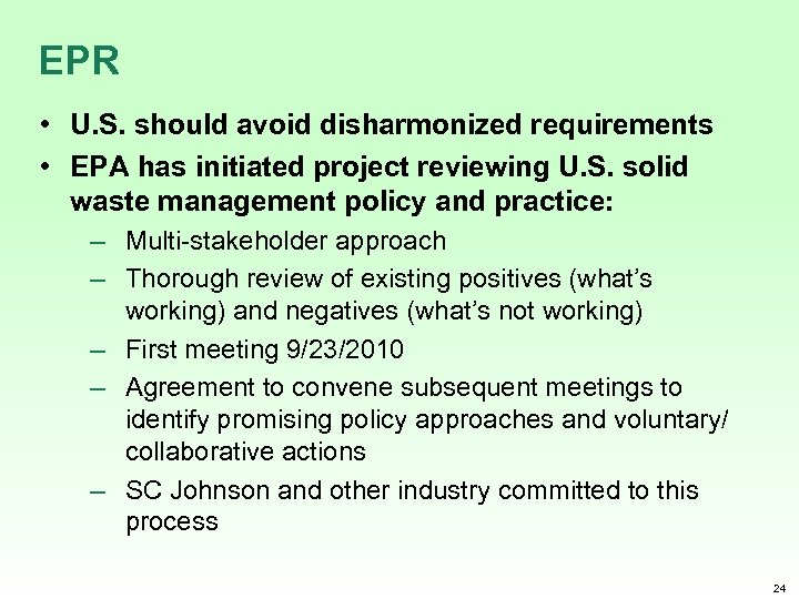 EPR • U. S. should avoid disharmonized requirements • EPA has initiated project reviewing