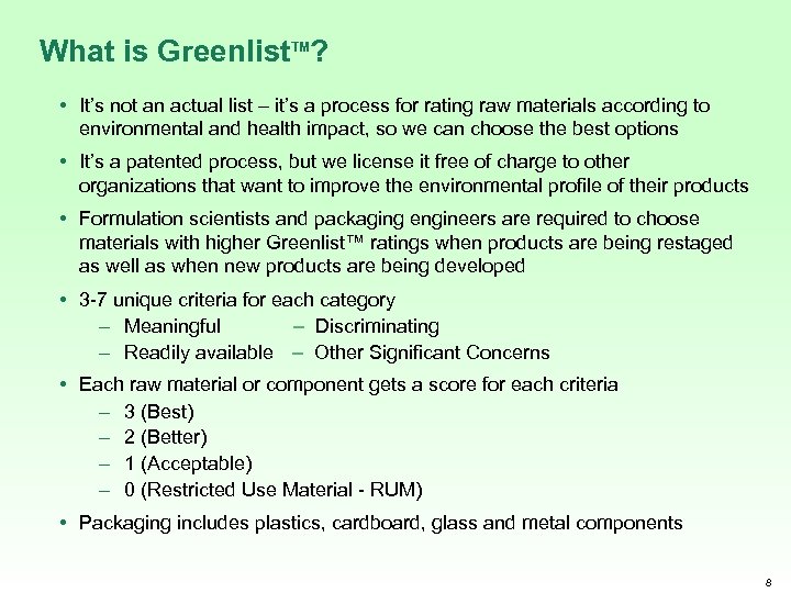 What is Greenlist. TM? • It’s not an actual list – it’s a process