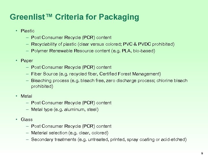 Greenlist™ Criteria for Packaging • Plastic – Post Consumer Recycle (PCR) content – Recyclability