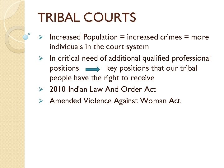 TRIBAL COURTS Increased Population = increased crimes = more individuals in the court system