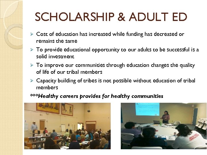 SCHOLARSHIP & ADULT ED Cost of education has increased while funding has decreased or