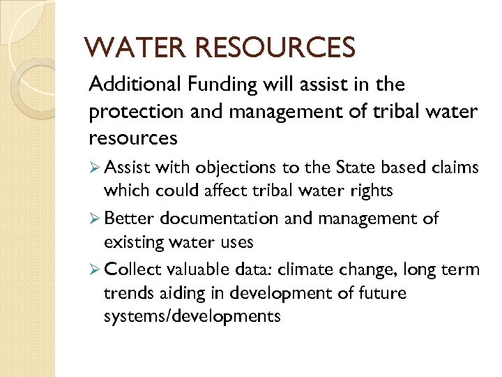 WATER RESOURCES Additional Funding will assist in the protection and management of tribal water