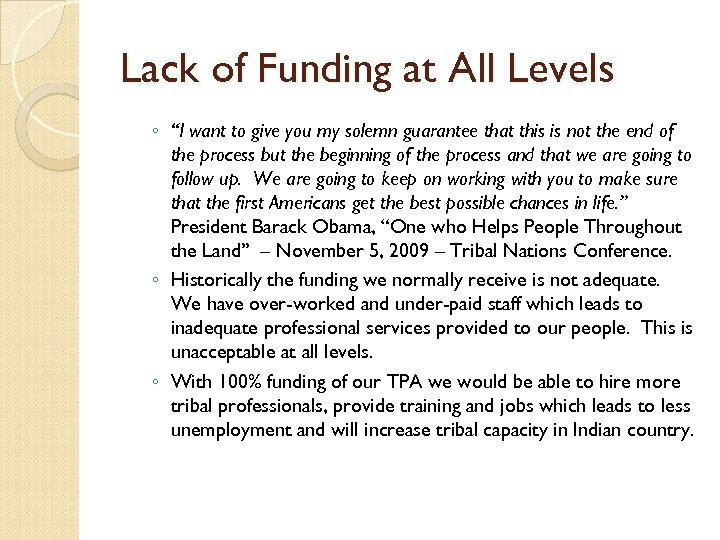 Lack of Funding at All Levels ◦ “I want to give you my solemn