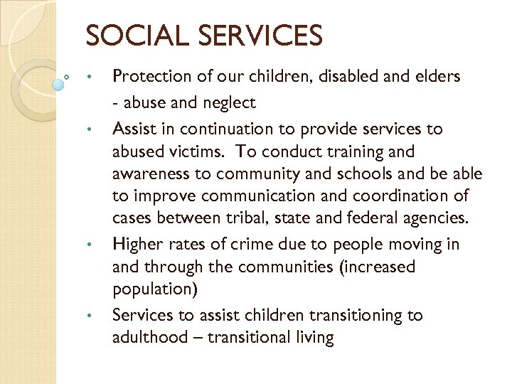 SOCIAL SERVICES • • Protection of our children, disabled and elders - abuse and