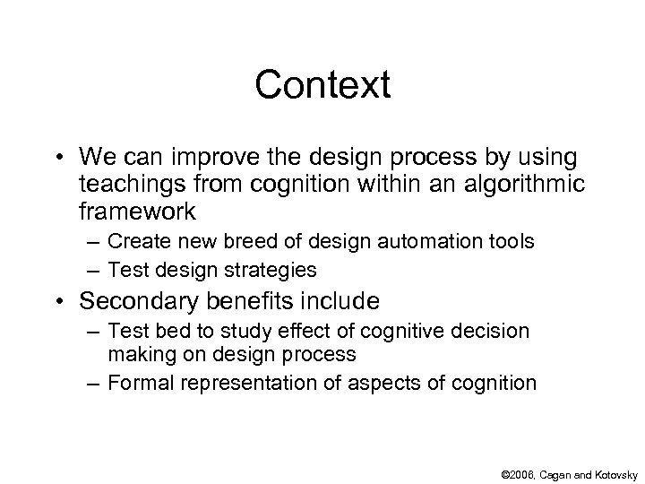 Context • We can improve the design process by using teachings from cognition within