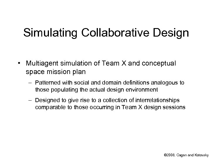 Simulating Collaborative Design • Multiagent simulation of Team X and conceptual space mission plan