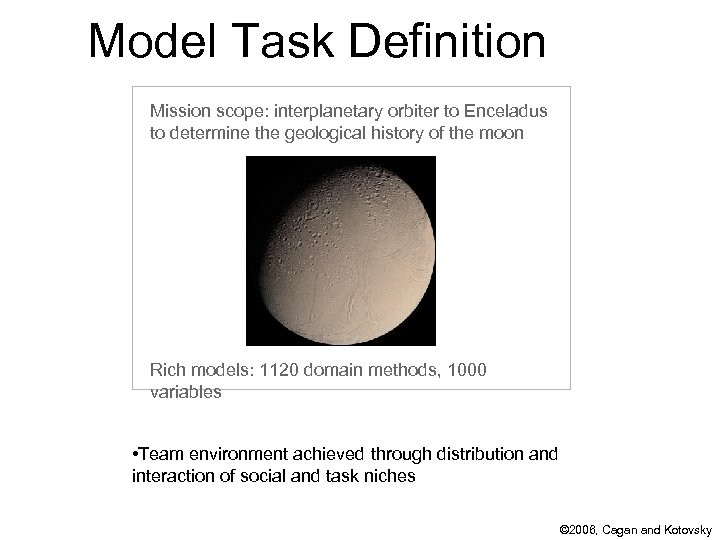 Model Task Definition Mission scope: interplanetary orbiter to Enceladus to determine the geological history
