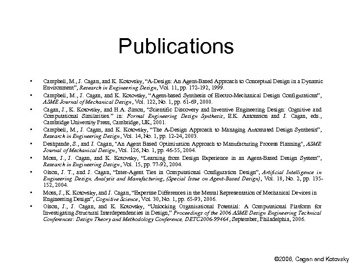 Publications • • • Campbell, M. , J. Cagan, and K. Kotovsky, “A-Design: An