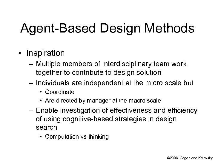 Agent-Based Design Methods • Inspiration – Multiple members of interdisciplinary team work together to