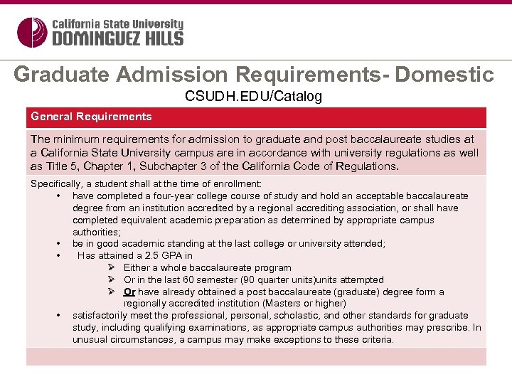 Graduate Admission Requirements- Domestic CSUDH. EDU/Catalog General Requirements The minimum requirements for admission to
