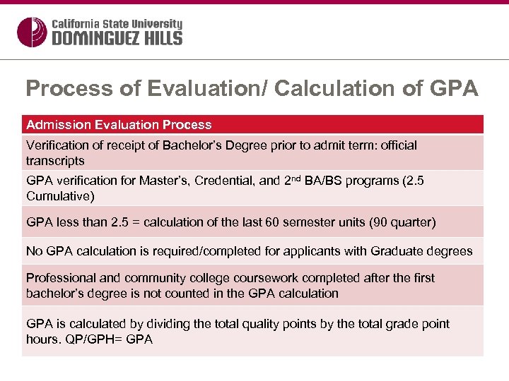 Process of Evaluation/ Calculation of GPA Admission Evaluation Process Verification of receipt of Bachelor’s