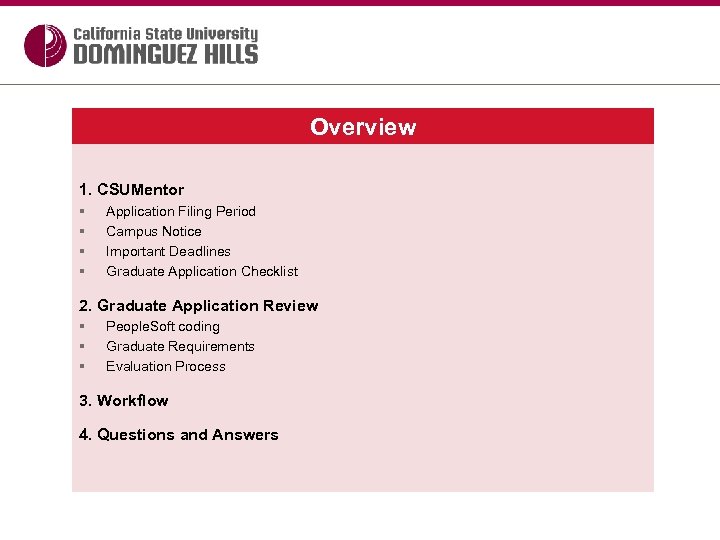 Overview 1. CSUMentor § § Application Filing Period Campus Notice Important Deadlines Graduate Application