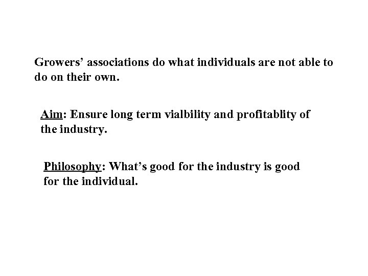 Growers’ associations do what individuals are not able to do on their own. Aim: