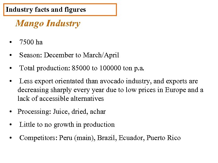 Industry facts and figures Mango Industry • 7500 ha • Season: December to March/April