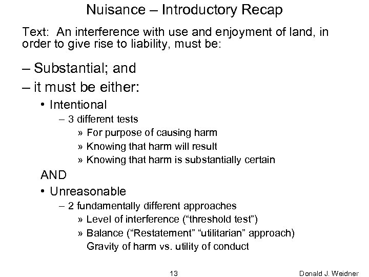 Nuisance – Introductory Recap Text: An interference with use and enjoyment of land, in