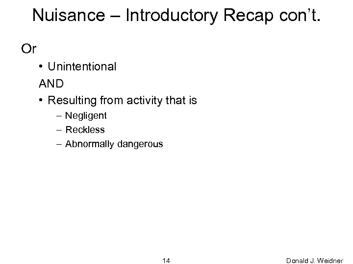 Nuisance – Introductory Recap con’t. Or • Unintentional AND • Resulting from activity that