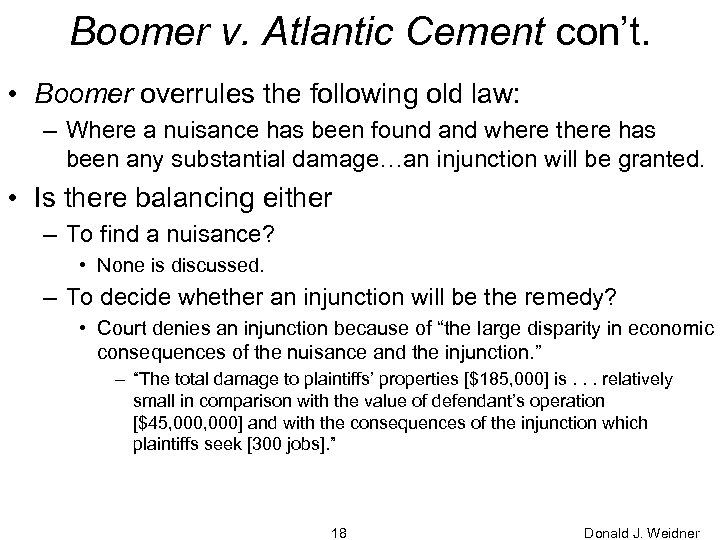 Boomer v. Atlantic Cement con’t. • Boomer overrules the following old law: – Where