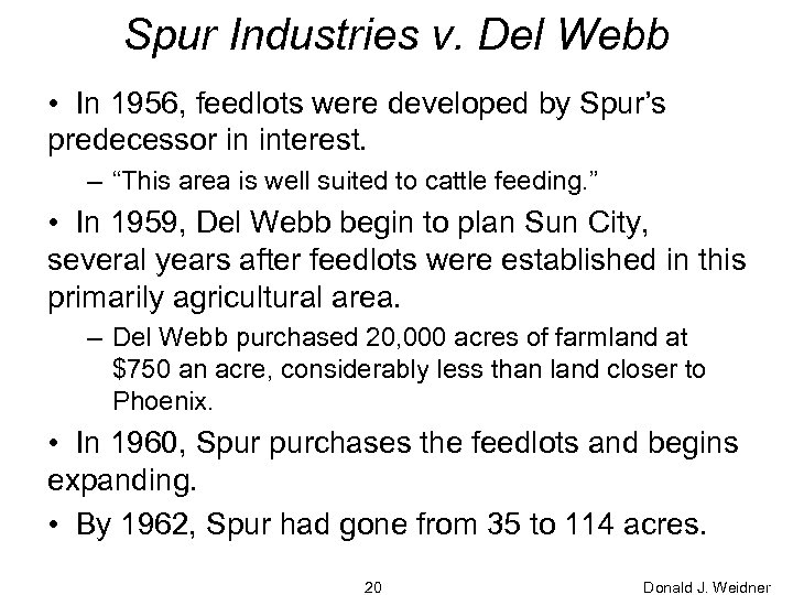 Spur Industries v. Del Webb • In 1956, feedlots were developed by Spur’s predecessor