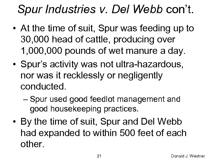 Spur Industries v. Del Webb con’t. • At the time of suit, Spur was