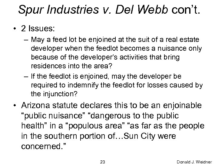 Spur Industries v. Del Webb con’t. • 2 Issues: – May a feed lot