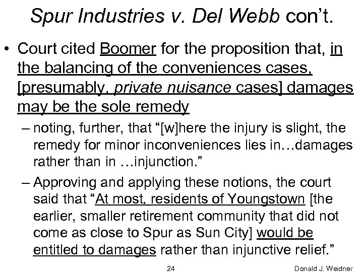 Spur Industries v. Del Webb con’t. • Court cited Boomer for the proposition that,