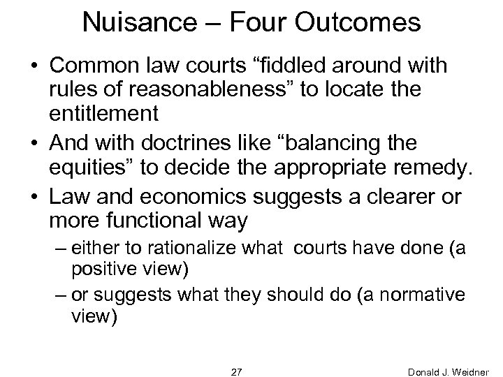 Nuisance – Four Outcomes • Common law courts “fiddled around with rules of reasonableness”