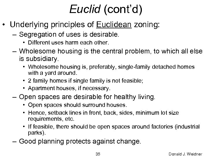 Euclid (cont’d) • Underlying principles of Euclidean zoning: – Segregation of uses is desirable.