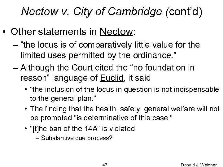 Nectow v. City of Cambridge (cont’d) • Other statements in Nectow: – “the locus