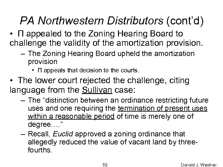 PA Northwestern Distributors (cont’d) • Π appealed to the Zoning Hearing Board to challenge