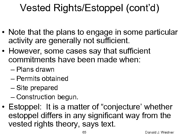 Vested Rights/Estoppel (cont’d) • Note that the plans to engage in some particular activity