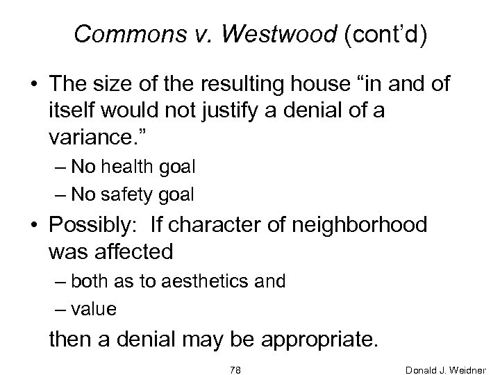 Commons v. Westwood (cont’d) • The size of the resulting house “in and of