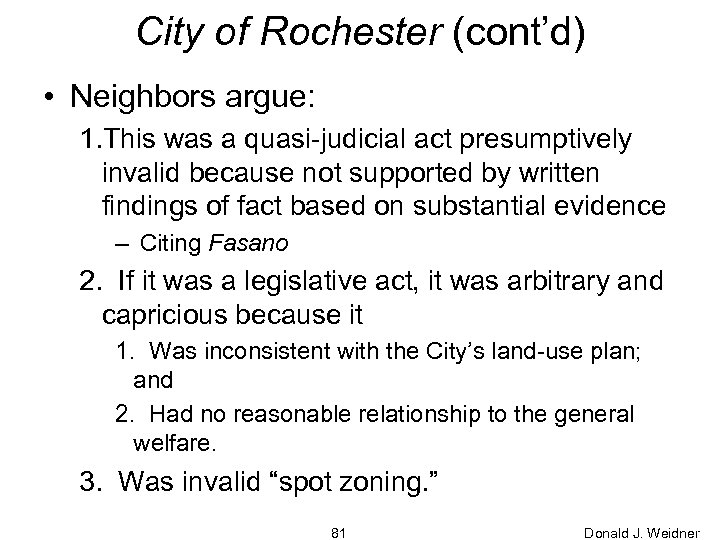 City of Rochester (cont’d) • Neighbors argue: 1. This was a quasi-judicial act presumptively