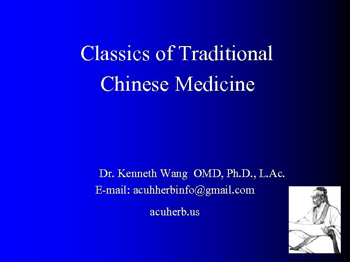  Classics of Traditional Chinese Medicine Dr. Kenneth Wang OMD, Ph. D. , L.