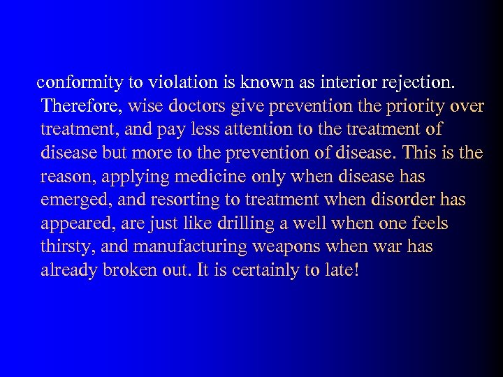  conformity to violation is known as interior rejection. Therefore, wise doctors give prevention