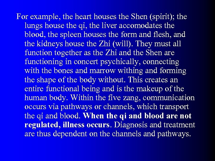 For example, the heart houses the Shen (spirit); the lungs house the qi, the