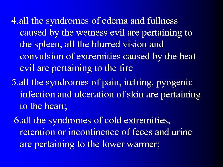 4. all the syndromes of edema and fullness caused by the wetness evil are