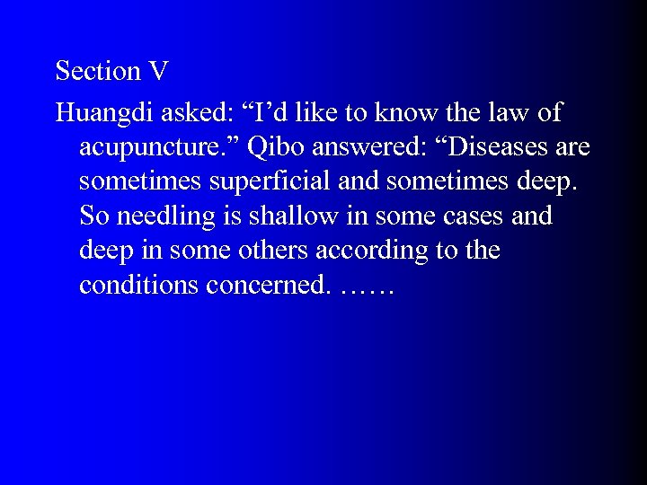 Section V Huangdi asked: “I’d like to know the law of acupuncture. ” Qibo