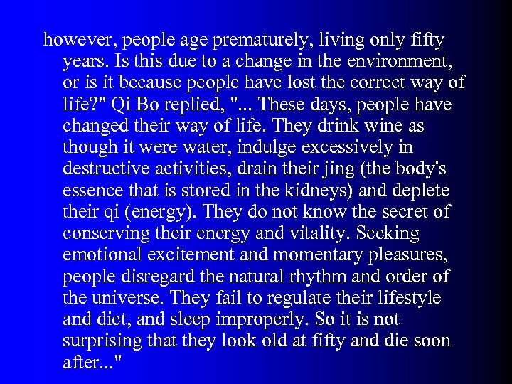 however, people age prematurely, living only fifty years. Is this due to a change