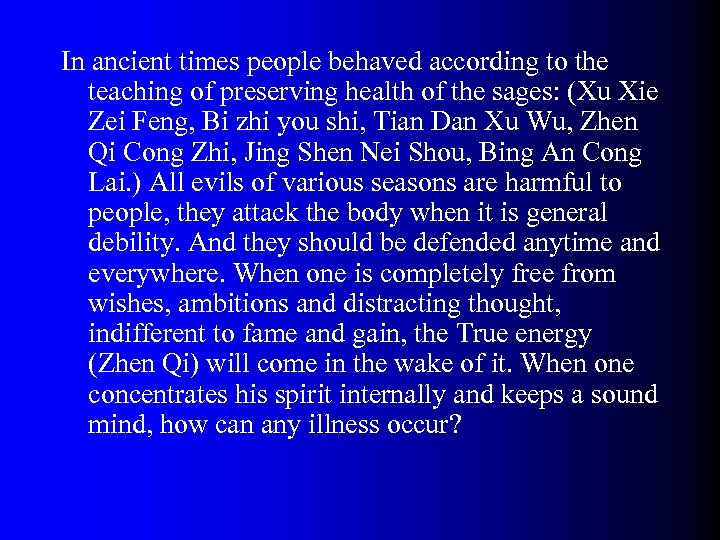 In ancient times people behaved according to the teaching of preserving health of the