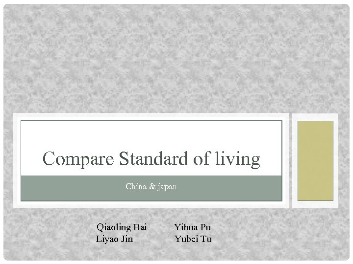 Compare Standard of living China & japan Qiaoling Bai Liyao Jin Yihua Pu Yubei