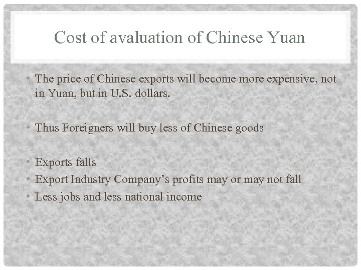 Cost of avaluation of Chinese Yuan • The price of Chinese exports will become