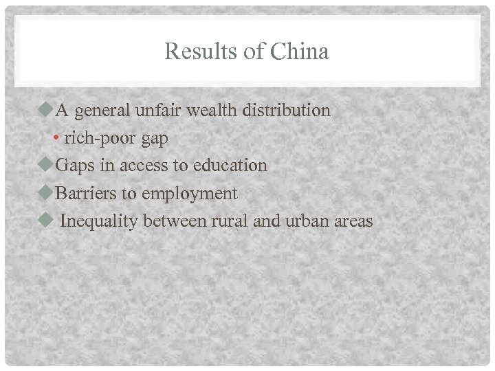 Results of China u. A general unfair wealth distribution • rich-poor gap u. Gaps