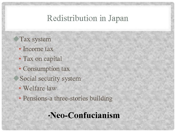 Redistribution in Japan u. Tax system • Income tax • Tax on capital •