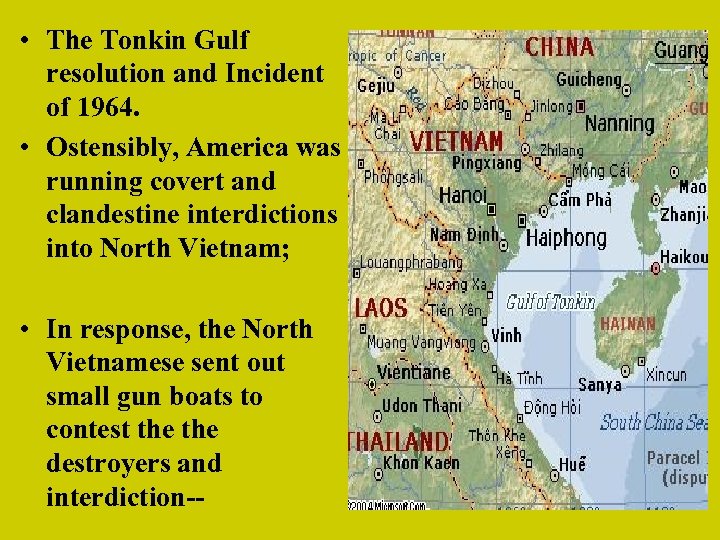  • The Tonkin Gulf resolution and Incident of 1964. • Ostensibly, America was