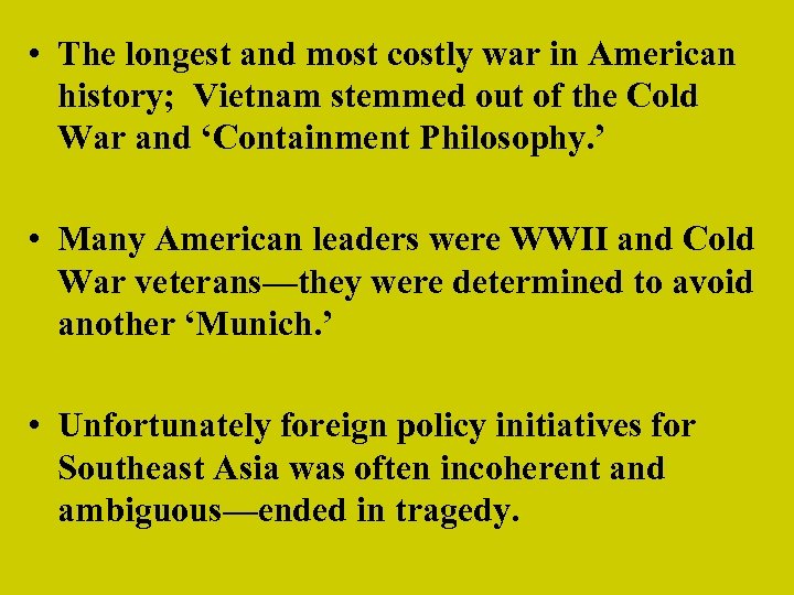  • The longest and most costly war in American history; Vietnam stemmed out