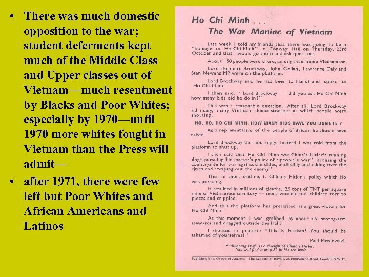  • There was much domestic opposition to the war; student deferments kept much