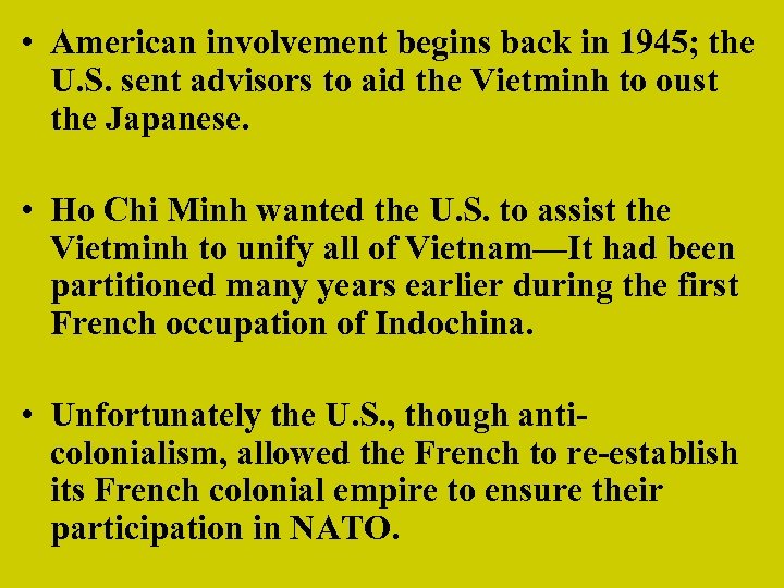  • American involvement begins back in 1945; the U. S. sent advisors to