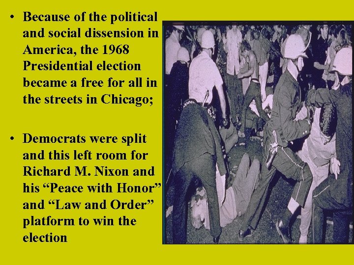  • Because of the political and social dissension in America, the 1968 Presidential