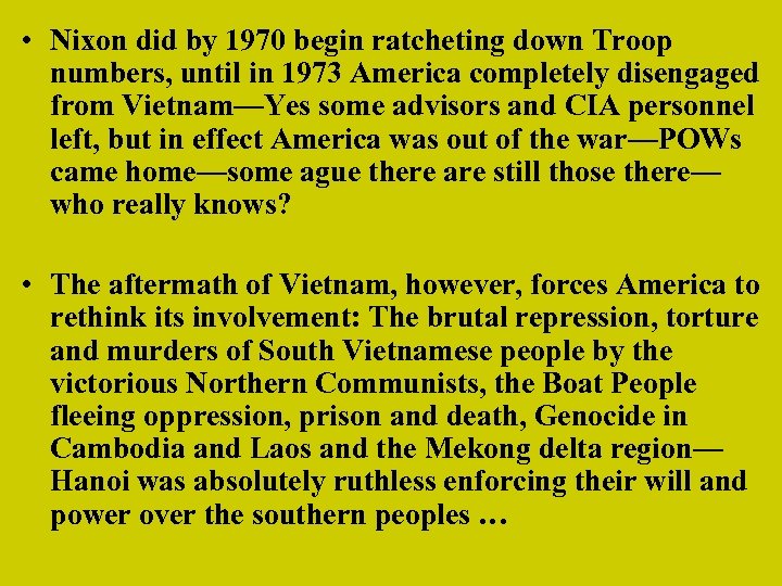  • Nixon did by 1970 begin ratcheting down Troop numbers, until in 1973