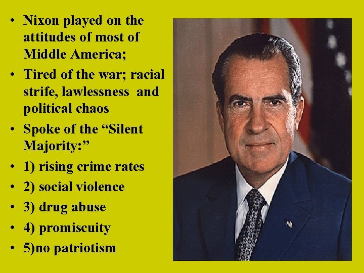  • Nixon played on the attitudes of most of Middle America; • Tired